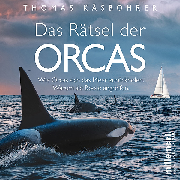 Bibliothek der Extreme - Das Rätsel der Orcas, Käsbohrer Thomas