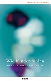 Bibliothek der Gefühle: Wie Kinder fühlen - eBook - Gabriele Frick-Baer, Udo Baer,