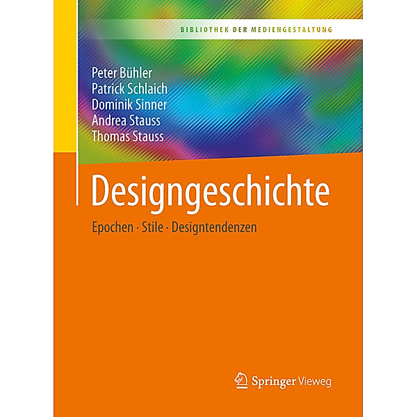 Bibliothek der Mediengestaltung / Designgeschichte, Peter Bühler, Patrick Schlaich, Dominik Sinner, Andrea Stauss, Thomas Stauss