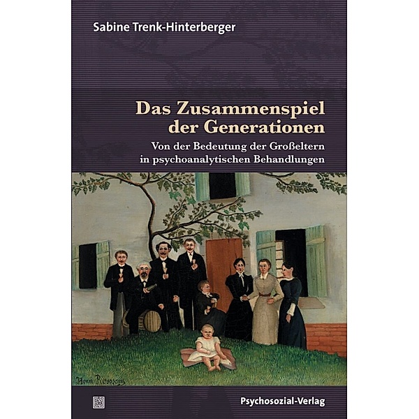 Bibliothek der Psychoanalyse / Das Zusammenspiel der Generationen, Sabine Trenk-Hinterberger