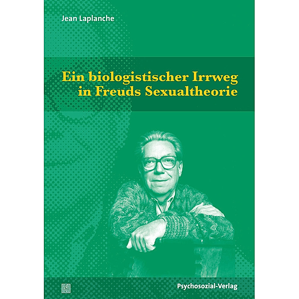 Bibliothek der Psychoanalyse / Ein biologistischer Irrweg in Freuds Sexualtheorie, Jean Laplanche