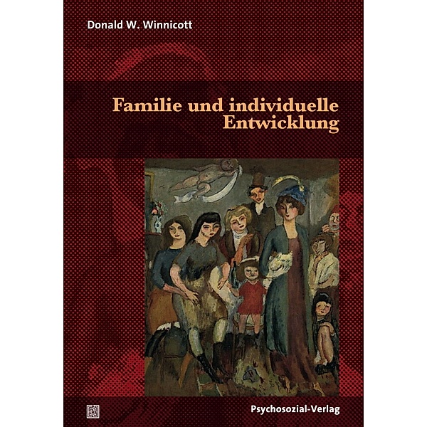 Bibliothek der Psychoanalyse / Familie und individuelle Entwicklung, Donald W. Winnicott