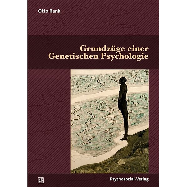 Bibliothek der Psychoanalyse / Grundzüge einer Genetischen Psychologie, Otto Rank