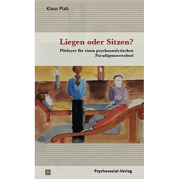 Bibliothek der Psychoanalyse / Liegen oder Sitzen?, Klaus Plab