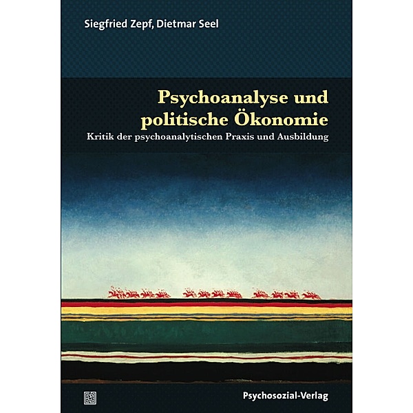 Bibliothek der Psychoanalyse / Psychoanalyse und politische Ökonomie, Dietmar Seel, Siegfried Zepf