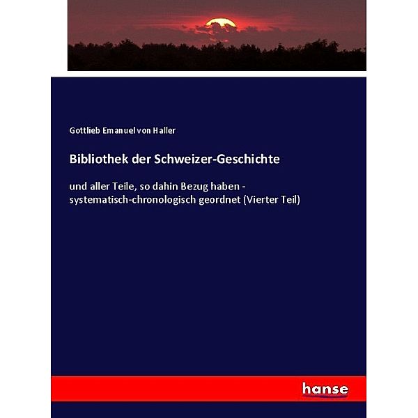 Bibliothek der Schweizer-Geschichte, Gottlieb Emanuel von Haller