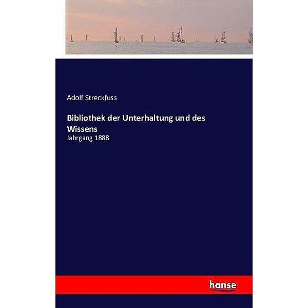 Bibliothek der Unterhaltung und des Wissens, Adolf Streckfuss