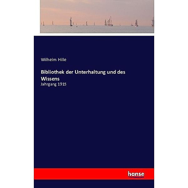 Bibliothek der Unterhaltung und des Wissens, Wilhelm Hille