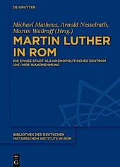 Bibliothek des Deutschen Historischen Instituts in Rom: 134 Martin Luther in Rom - eBook