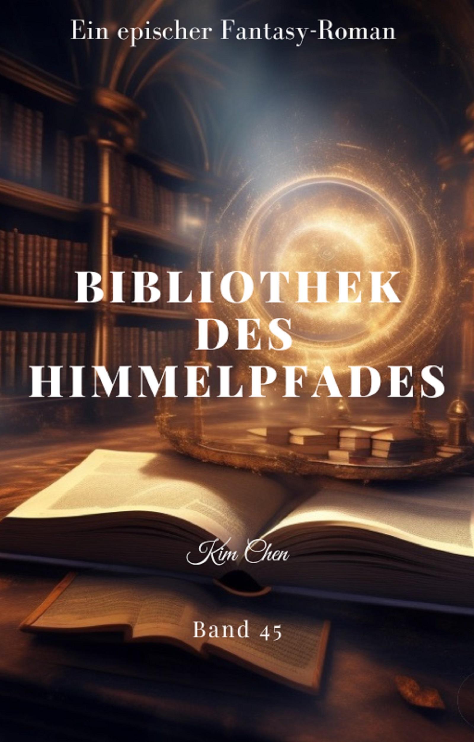 BIBLIOTHEK DES HIMMELPFADES:Ein Epischer Fantasie Roman (Band 45) / BIBLIOTHEK DES HIMMELPFADES Bd.45