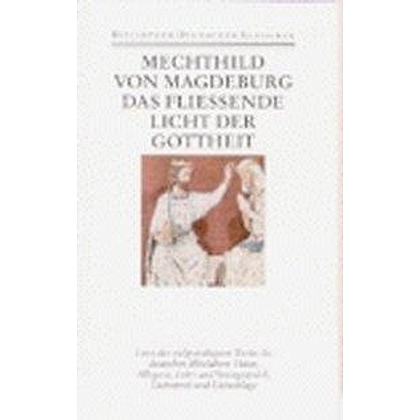 Bibliothek des Mittelalters: 19 Das fliessende Licht der Gottheit, Mechthild von Magdeburg