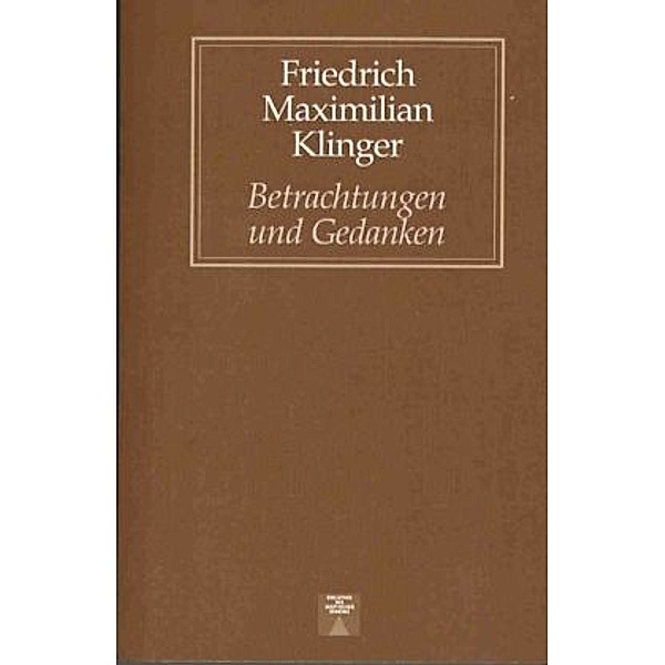 Bibliothek des skeptischen Denkens / Betrachtungen und Gedanken über verschiedene Gegenstände der Welt und der Literatur, Friedrich M. Klinger