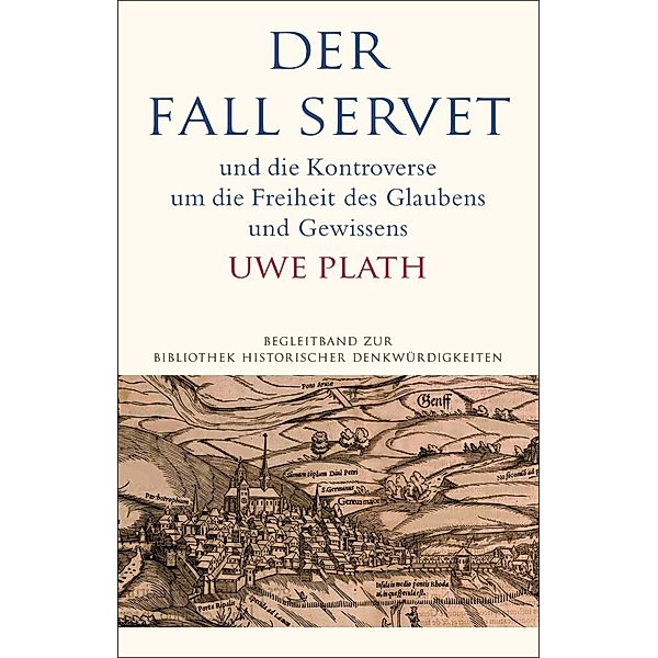 Bibliothek historischer Denkwürdigkeiten, Begleitband / Der Fall Servet, Uwe Plath