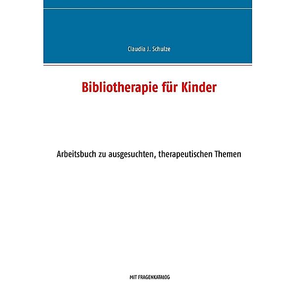 Bibliotherapie für Kinder, Claudia J. Schulze