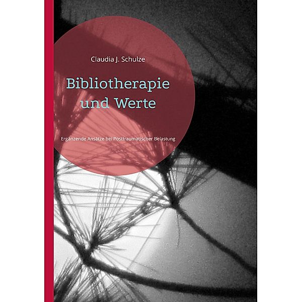 Bibliotherapie und Werte, Claudia J. Schulze