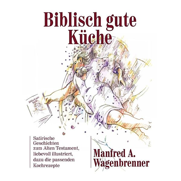 Biblisch gute Küche, Manfred A. Wagenbrenner