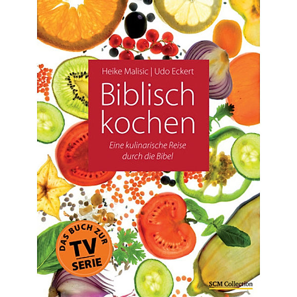 Biblisch kochen, Heike Malisic, Udo Eckert