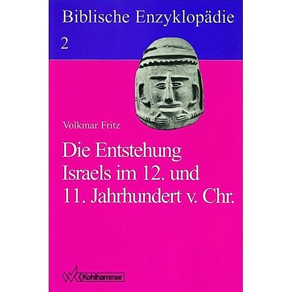 Biblische Enzyklopädie: 2 Die Entstehung Israels im 12. und 11. Jahrhundert v. Chr., Volkmar Fritz