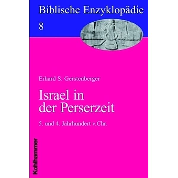 Biblische Enzyklopädie: 8 Israel in der Perserzeit, Erhard S Gerstenberger