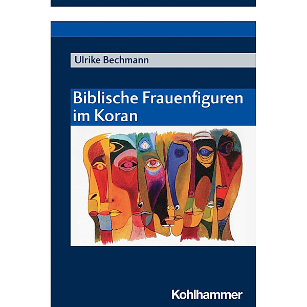Biblische Frauenfiguren im Koran, Ulrike Bechmann