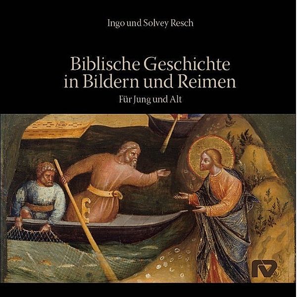 Biblische Geschichte in Bildern und Reimen, Ingo Resch, Solvey Resch