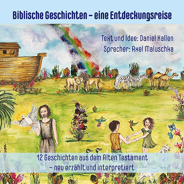 Biblische Geschichten für Eltern und Kinder - neu erzählt und interpretiert - 1 - Biblische Geschichten für Eltern und Kinder - neu erzählt und interpretiert 1, Daniel Kallen