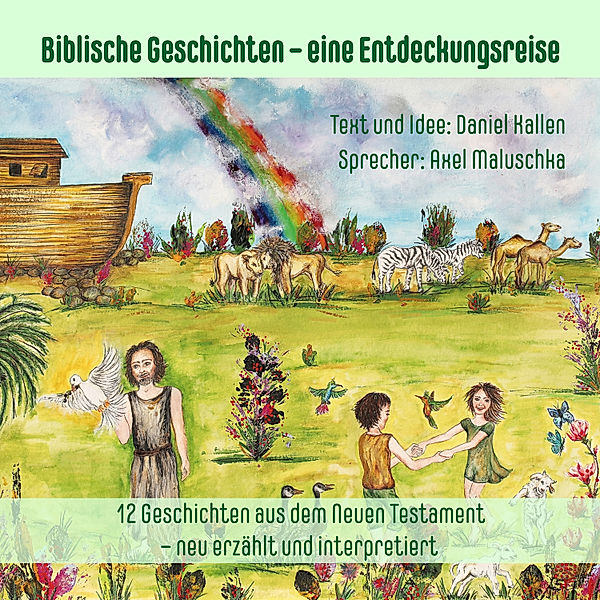 Biblische Geschichten für Eltern und Kinder - neu erzählt und interpretiert - 2 - Biblische Geschichten für Eltern und Kinder - neu erzählt und interpretiert 2, Daniel Kallen