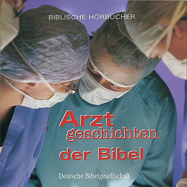 Biblische Hörbücher - Arztgeschichten der Bibel