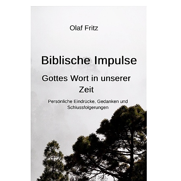 Biblische Impulse - Gottes Wort in unserer Zeit, Olaf Fritz