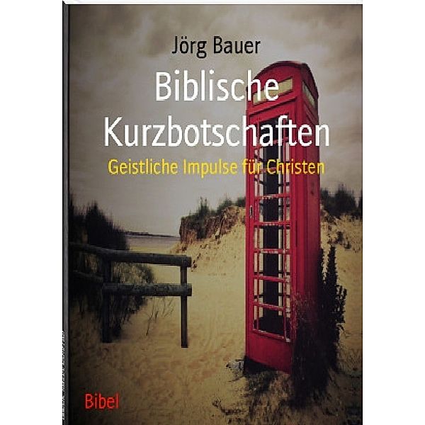 Biblische Kurzbotschaften, Jörg Bauer