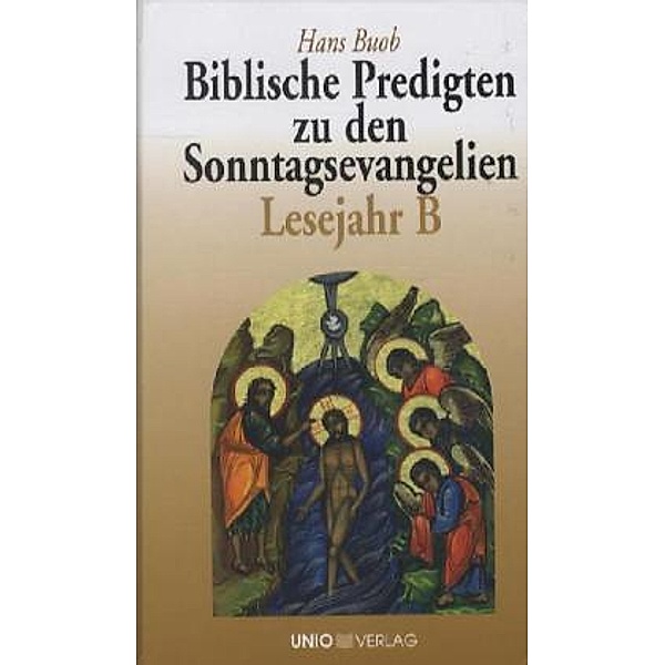 Biblische Predigten zu den Sonntagsevangelien Lesejahr B, Hans Buob