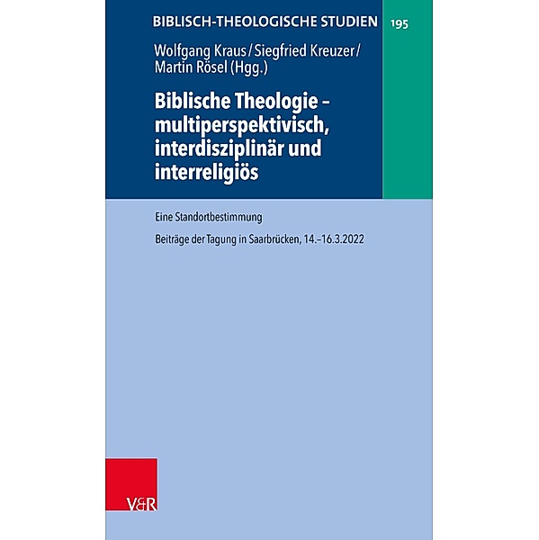 Biblische Theologie - multiperspektivisch, interdisziplinär und interreligiös / Biblisch-Theologische Studien