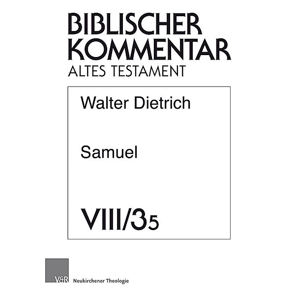 Biblischer Kommentar Altes Testament / 8/3/5 / Samuel (2Sam 2,1-3,39).Tl.3/5, Walter Dietrich