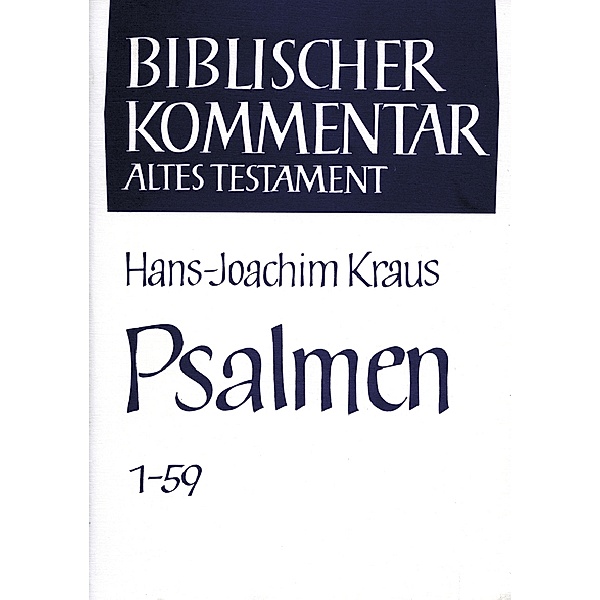 Biblischer Kommentar Altes Testament: Bd.15/1-2 Psalmen 1-150, 2 Bde., Hans-Joachim Kraus