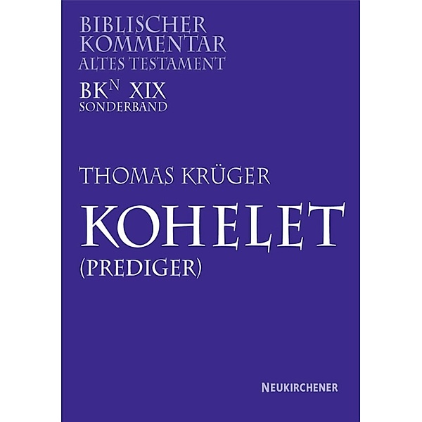 Biblischer Kommentar Altes Testament: Bd.19 Kohelet (Prediger), Thomas Krüger