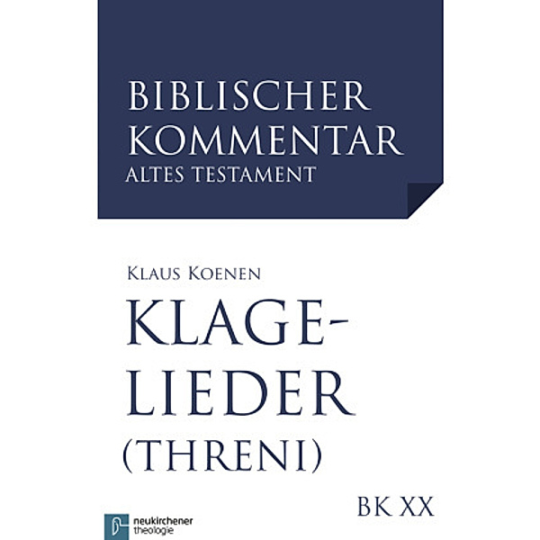 Biblischer Kommentar Altes Testament: Bd.20 Biblischer Kommentar Altes Testament, Einbanddecke für Koenen/Klagelieder (BKAT 20), Klaus Koenen