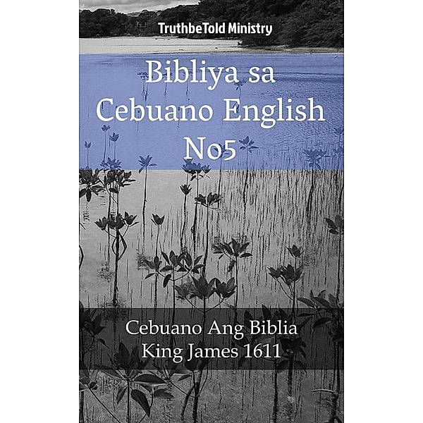 Bibliya sa Cebuano English No5 / Parallel Bible Halseth Bd.1686, Truthbetold Ministry