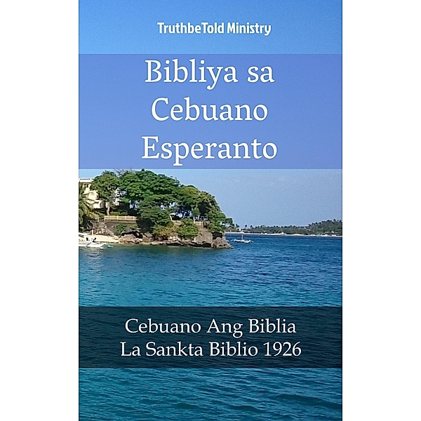 Bibliya sa Cebuano Esperanto / Parallel Bible Halseth Bd.1678, Truthbetold Ministry