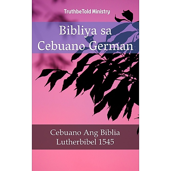 Bibliya sa Cebuano German / Parallel Bible Halseth Bd.1690, Truthbetold Ministry