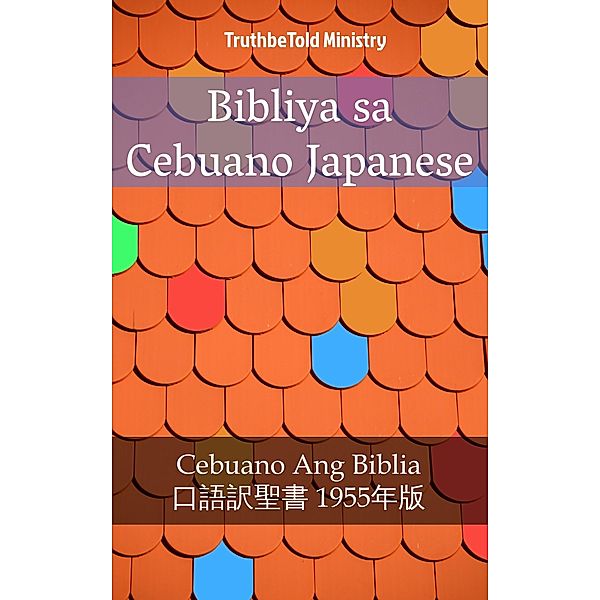 Bibliya sa Cebuano Japanese / Parallel Bible Halseth Bd.1688, Truthbetold Ministry