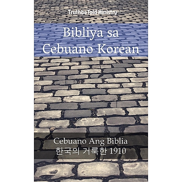 Bibliya sa Cebuano Korean / Parallel Bible Halseth Bd.1687, Truthbetold Ministry