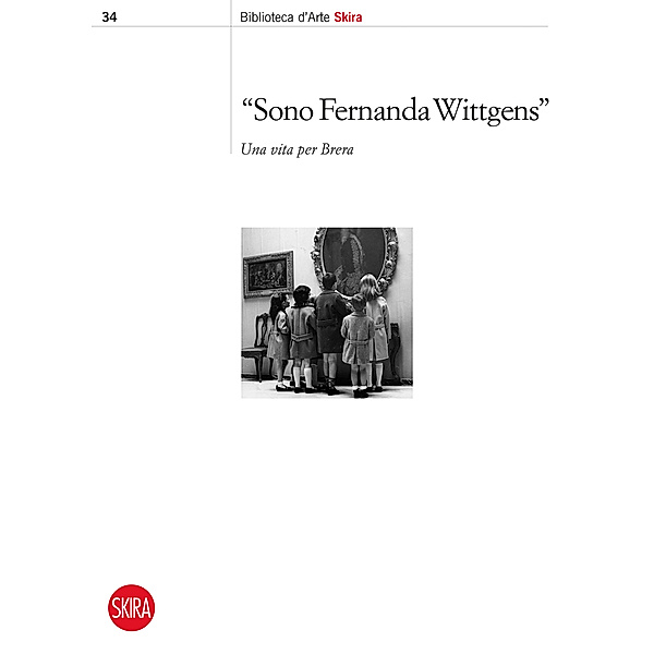 Bibloteca d'arte Skira: “Sono Fernanda Wittgens”, Aa. Vv.