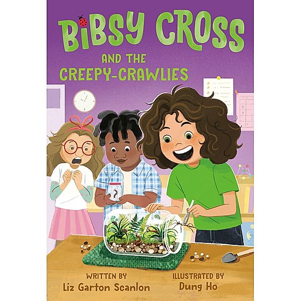 Bibsy Cross and the Creepy-Crawlies / Bibsy Cross Bd.3, Liz Garton Scanlon