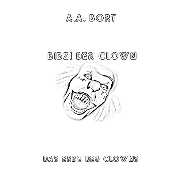 Bibzi der Clown Das Erbe des Clowns, A. A. Bort