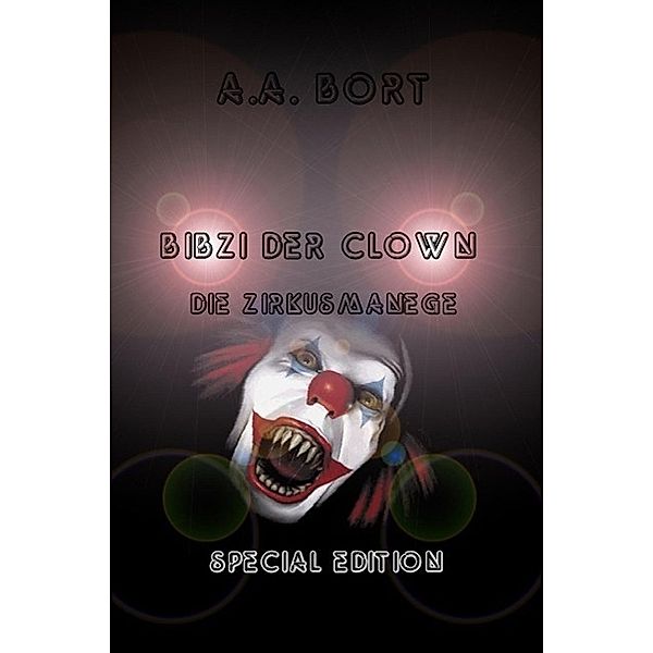 Bibzi der Clown Die Zirkusmanege Special Edition, A. A. Bort