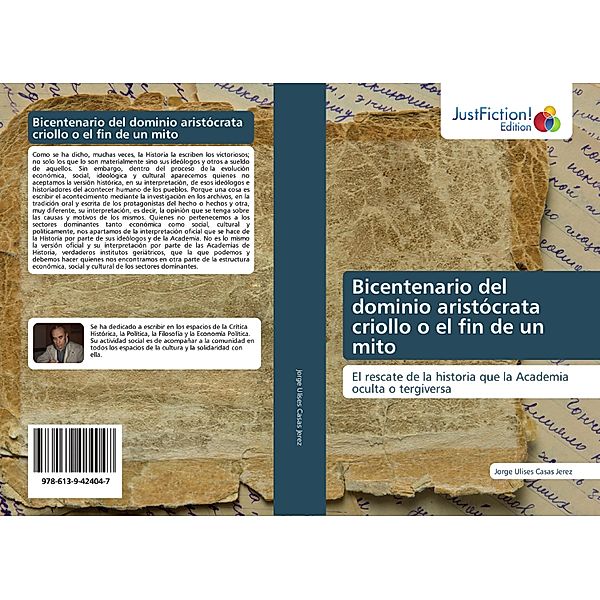 Bicentenario del dominio aristócrata criollo o el fin de un mito, Jorge Ulises Casas Jerez