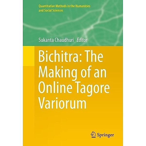 Bichitra: The Making of an Online Tagore Variorum / Quantitative Methods in the Humanities and Social Sciences