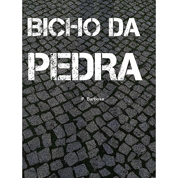 Bicho da Pedra, P. Barbosa