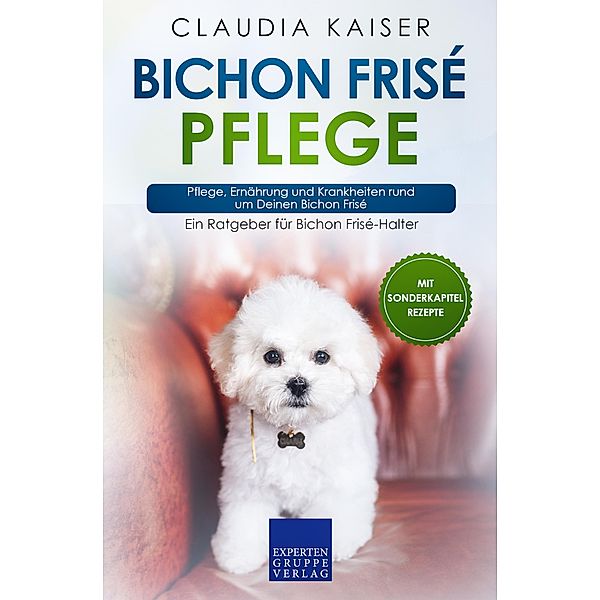 Bichon Frisé Pflege / Bichon Frisé Erziehung Bd.3, Claudia Kaiser