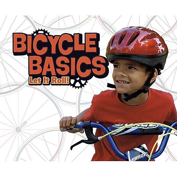 Bicycle Basics / Raintree Publishers, Lisa J. Amstutz